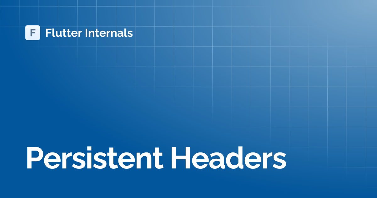 Persistent Headers | Chinese | Flutter Internals