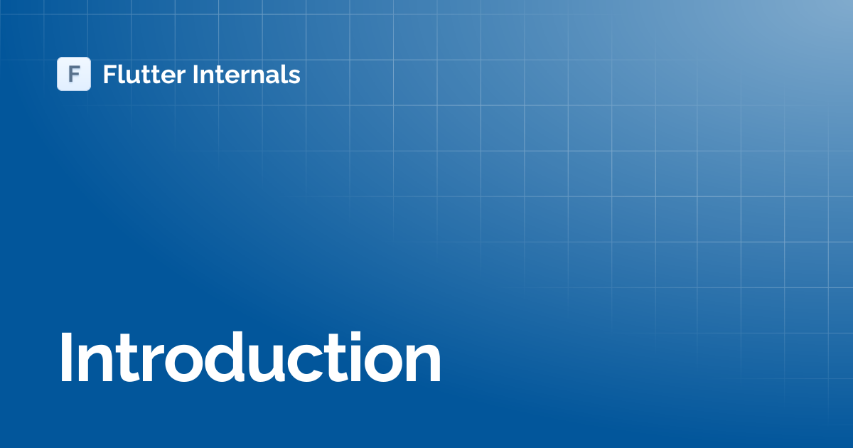 Introduction | Flutter Internals